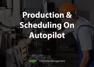 Production On Autopilot With Sage X3 – Automated Manufacturing and Scheduling